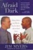 Afraid of the Dark - What Whites and Blacks Need to Know About Each Other (Hardcover, 1st ed) - Jim Myers Photo