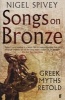 Songs on Bronze - Greek Myths Retold (Paperback, Main) - Nigel Spivey Photo