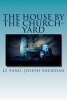 The House by the Church-Yard (Paperback) - Lefanu Joseph Sheridan Photo