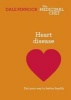 Heart Disease: Eat Your Way to Better Health (Hardcover) - Dale Pinnock Photo