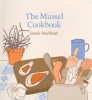 The Mussel Cookbook (Paperback, New edition) - Sarah Hurlburt Photo