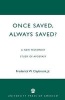 Once Saved, Always Saved? - A New Testament Study of Apostasy (Paperback, New) - Frederick W Claybrook Photo