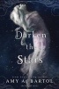 Darken the Stars (Paperback) - Amy A Bartol Photo