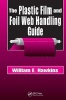 The Plastic Film and Foil Web Handling Guide (Hardcover) - William E Hawkins Photo