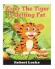 Ziger the Tiger Is Getting Fat - Ziger Stories, Book 3 (Paperback) - MR Robert Locke Photo