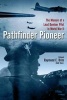 Pathfinder Pioneer - The Memoir of a Lead Bomber Pilot in World War II (Hardcover) - Raymond E Brim Photo