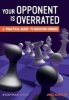 Your Opponent is Overrated - A Practical Guide to Inducing Errors (Paperback) - James Schuyler Photo