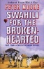 Swahili for the Broken-Hearted - Cape Town to Cairo by Any Means Possible (Paperback) - Peter Moore Photo