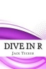 Dive in R (Paperback) - Jack Tucker Photo