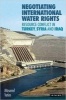 Negotiating International Water Rights - Natural Resource Conflict in Turkey, Syria and Iraq (Hardcover) - Muserref Yetim Photo