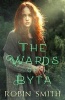 The Wards of Byta (Paperback) - Robin Smith Photo