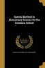 Special Method in Elementary Science for the Common School (Paperback) - Charles Alexander 1857 1929 McMurry Photo