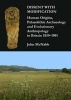 Dissent with Modification - Human Origins, Palaeolithic Archaeology and Evolutionary Anthropology in Britain 1859-1901 (Paperback) - John McNabb Photo