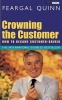 Crowning the Customer - How to Become Customer-Driven (Paperback, 4th Revised edition) - Feargal Quinn Photo