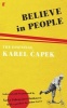 Believe in People - The Essential Karel Capek (Paperback, Main) - John Carey Photo