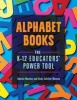 Alphabet Books - The K-12 Educators' Power Tool (Paperback) - Bonnie W Mackey Photo