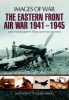 The Eastern Front Air War 1941 - 1945 (Paperback) - Anthony Tucker Jones Photo