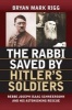 The Rabbi Saved by Hitler's Soldiers - Rebbe Joseph Isaac Schneersohn and His Astonishing Rescue (Paperback) - Bryan Mark Rigg Photo