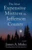 The Most Expensive Mistress in Jefferson County (Paperback) - James A Misko Photo