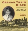 Orphan Train Rider - One Boy's True Story (Paperback) - Andrea Warren Photo