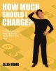 How Much Should I Charge? (Paperback) - Ellen Rohr Photo