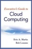 Executive's Guide to Cloud Computing (Hardcover) - Eric A Marks Photo