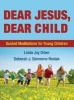 Dear Jesus, Dear Child - Guided Meditations for Young Children (Paperback) - Linda Joy Orber Photo