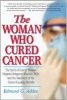 Woman Who Cured Cancer - The Story of Cancer Pioneer Virginia Livingston-Wheeler, M.D., and the Discovery of the Cancer-Causing Microbe (Paperback) - Edmond G Addeo Photo