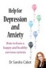 Help for Depression and Anxiety - How to Have a Happy and Healthy Nervous System (Paperback) - Sandra Cabot Photo