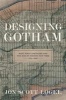 Designing Gotham - West Point Engineers and the Rise of Modern New York, 1817-1898 (Hardcover) - Jon Scott Logel Photo