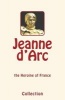 Jeanne D'Arc (Joan of Arc) - The Heroine of France (Paperback) - Collection Photo