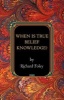 When is True Belief Knowledge? (Hardcover) - Richard Foley Photo