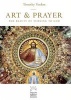 Art and Prayer - The Beauty of Turning to God (Hardcover) - Timothy Verdon Photo