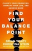 Find Your Balance Point - Clarify Your Priorities, Simplify Your Life, and Achieve More (Hardcover) - Brian Tracy Photo