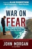 War on Fear - What Would You Do If You Were Not Afraid? (Hardcover) - John Morgan Photo