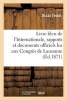 Livre Bleu de L'Internationale, Rapports Et Documents Officiels Lus Aux Congres de Lausanne (French, Paperback) - Testut O Photo