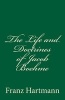 The Life and Doctrines of Jacob Boehme - By Franz Hartmann M.D (Paperback) - Franz Hartmann M D Photo