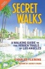 Secret Walks - A Walking Guide to the Hidden Trails of Los Angeles (Paperback) - Charles Fleming Photo