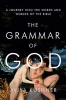 The Grammar of God - A Journey Into The Words And Worlds Of The Bible (Hardcover) - Aviya Kushner Photo