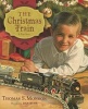 The Christmas Train - A True Story (Hardcover) - Thomas S Monson Photo