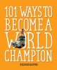 101 Ways to Become A World Champion - The Most Weird and Wonderful Championships from Around the Globe (Paperback) - Richard Happer Photo