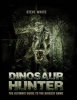 Dinosaur Hunter - The Ultimate Guide to the Biggest Game (Paperback) - Steve White Photo