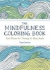 The Mindfulness Coloring Book - Anti-Stress Art Therapy for Busy People (Paperback) - Emma Farrarons Photo