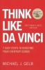 Think Like Da Vinci - 7 Easy Steps to Boosting Your Everyday Genius (Paperback, New edition) - Michael Gelb Photo