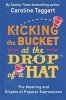 Kicking the Bucket at the Drop of a Hat - The Meaning and Origins of Popular Expressions (Paperback) - Caroline Taggart Photo