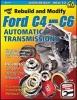 How to Rebuild and Modify Ford C4 and C6 Automatic Transmissions - Includes Complete Step-by-step Rebuilds -  Transmission Installation and Removal Tips (Paperback) - George Reid Photo