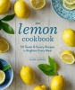 The Lemon Cookbook - 50 Sweet & Savory Recipes to Brighten Every Meal (Hardcover) - Ellen Jackson Photo