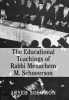 The Educational Teachings of Rabbi Menachem M. Schneerson (Hardcover) - Aryeh Solomon Photo