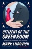 Citizens of the Green Room - Profiles in Courage and Self-Delusion (Hardcover) - Mark Leibovich Photo