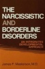 The Narcissistic and Borderline Disorders - Integrated Developmental Approach (Hardcover, 18th) - James F Masterson Photo